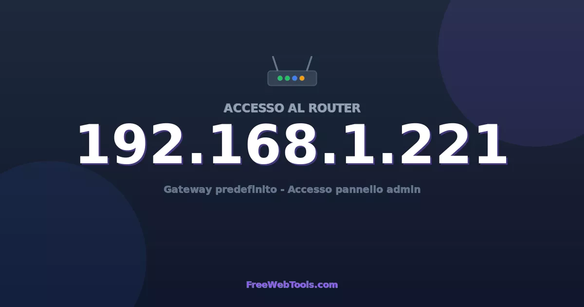 192.168.1.221 Login Admin - Password router predefinita (2026)