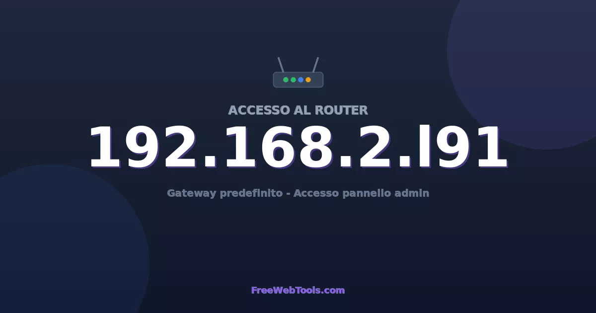 192.168.2.l91 Login Admin - Password router predefinita (2026)