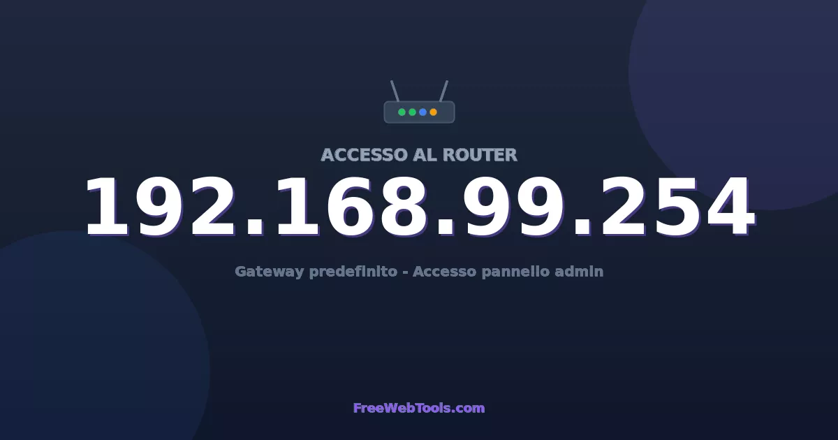 192.168.99.254 Login Admin - Password router predefinita (2026)