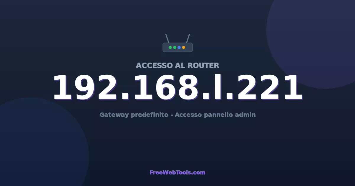 192.168.1.221 Login Admin - Password router predefinita (2026)