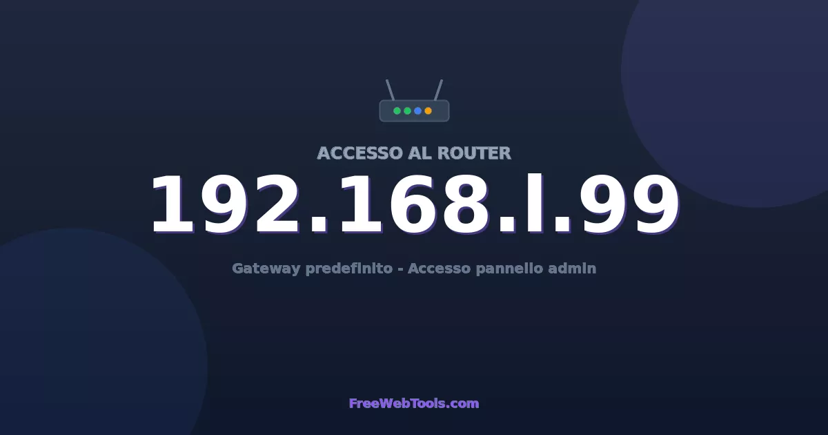 192.168.1.99 Login Admin - Password router predefinita (2026)