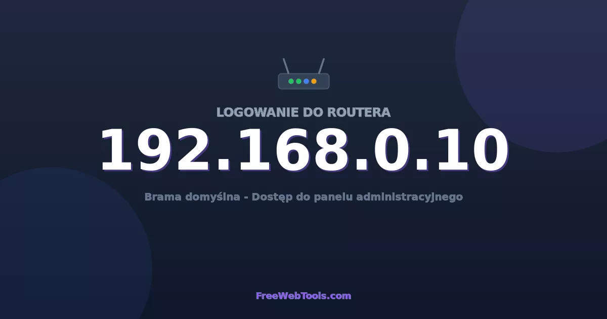192.168.0.10 Logowanie Admin - Domyślne hasło routera (2026)