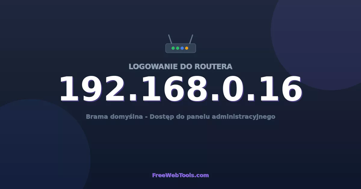 192.168.0.16 Logowanie Admin - Domyślne hasło routera (2026)