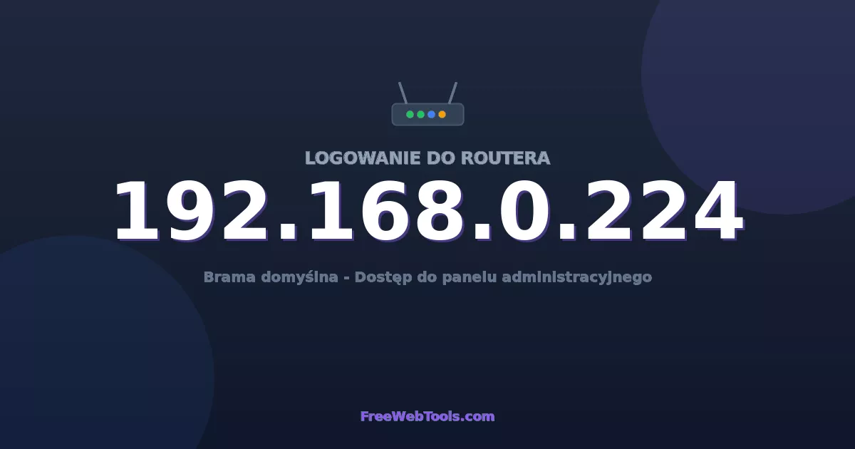 192.168.0.224 Logowanie Admin - Domyślne hasło routera (2026)