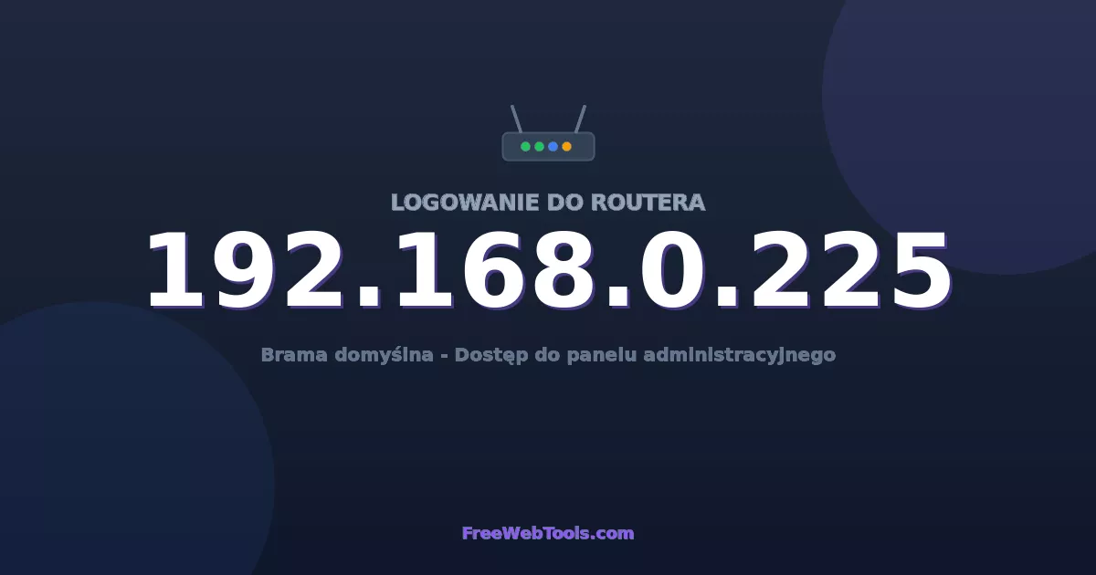 192.168.0.225 Logowanie Admin - Domyślne hasło routera (2026)