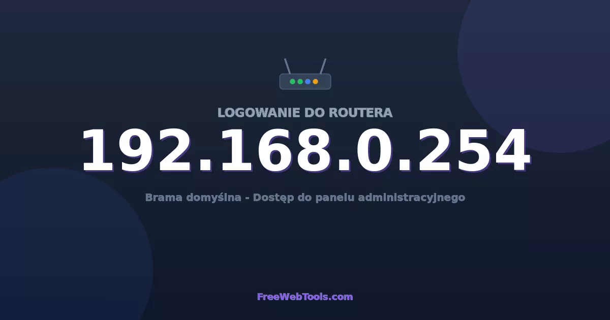 192.168.0.254 Logowanie Admin - Domyślne hasło routera (2026)