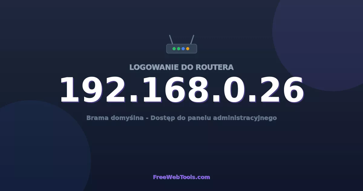 192.168.0.26 Logowanie Admin - Domyślne hasło routera (2026)