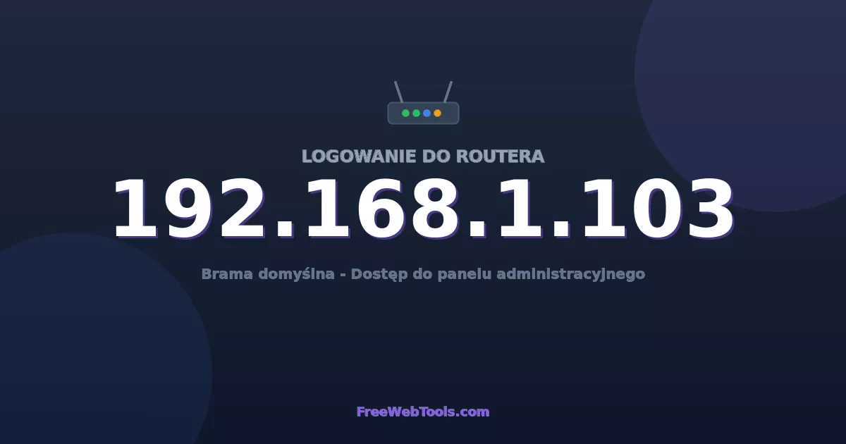 192.168.1.103 Logowanie Admin - Domyślne hasło routera (2026)