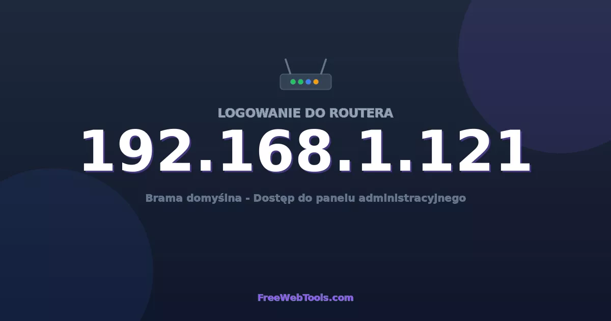 192.168.1.121 Logowanie Admin - Domyślne hasło routera (2026)