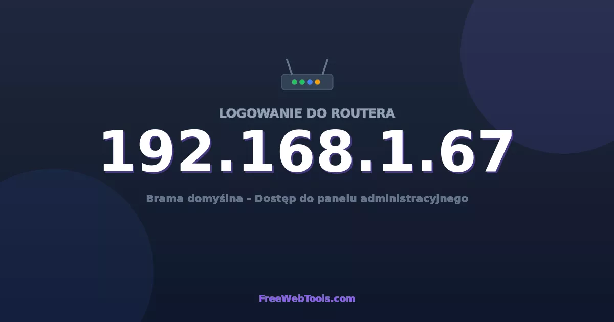 192.168.1.67 Logowanie Admin - Domyślne hasło routera (2026)