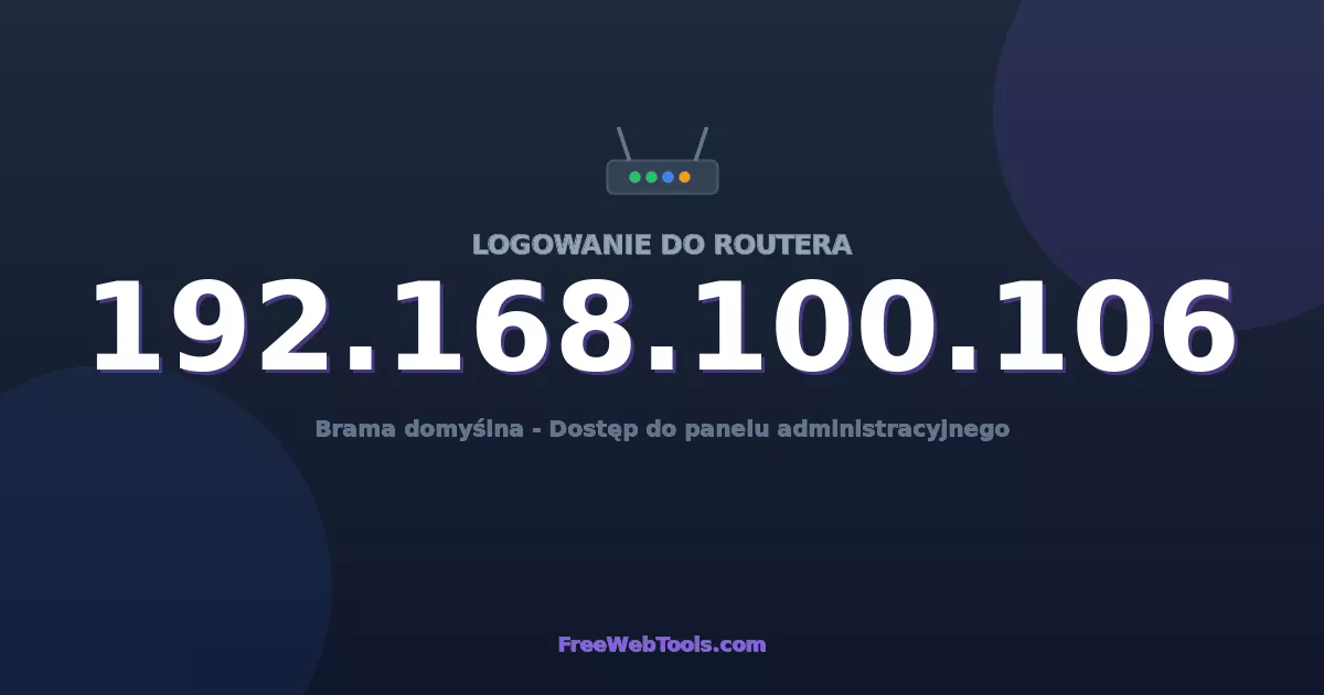 192.168.100.106 Logowanie Admin - Domyślne hasło routera (2026)