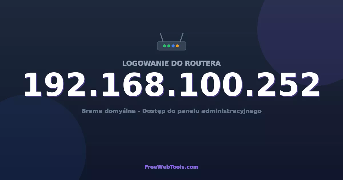 192.168.100.252 Logowanie Admin - Domyślne hasło routera (2026)