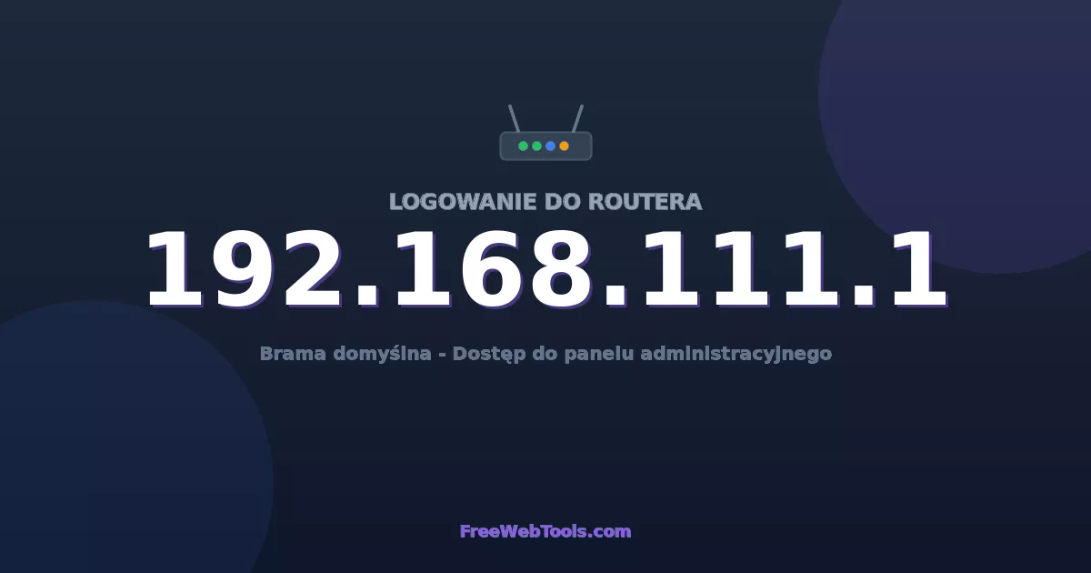 192.168.111.1 Logowanie Admin - Domyślne hasło routera (2026)