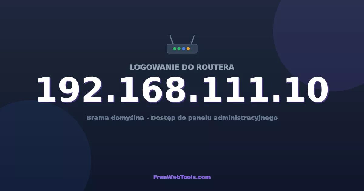 192.168.111.10 Logowanie Admin - Domyślne hasło routera (2026)