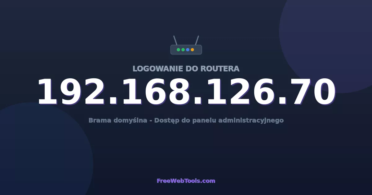 192.168.126.70 Logowanie Admin - Domyślne hasło routera (2026)