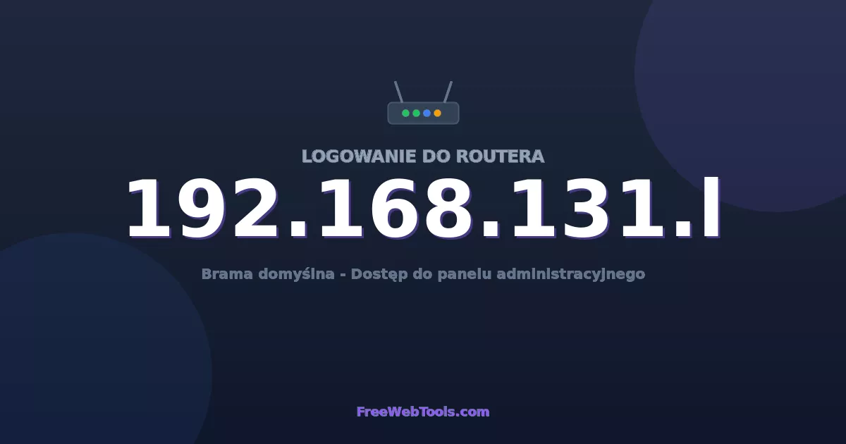 192.168.131.1 (192.168.131.l) – Logowanie do routera i hasło