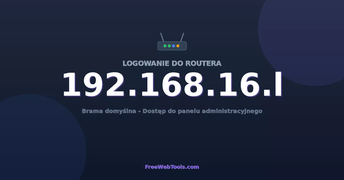 192.168.16.1 Logowanie Admin - Domyślne hasło routera (2026)