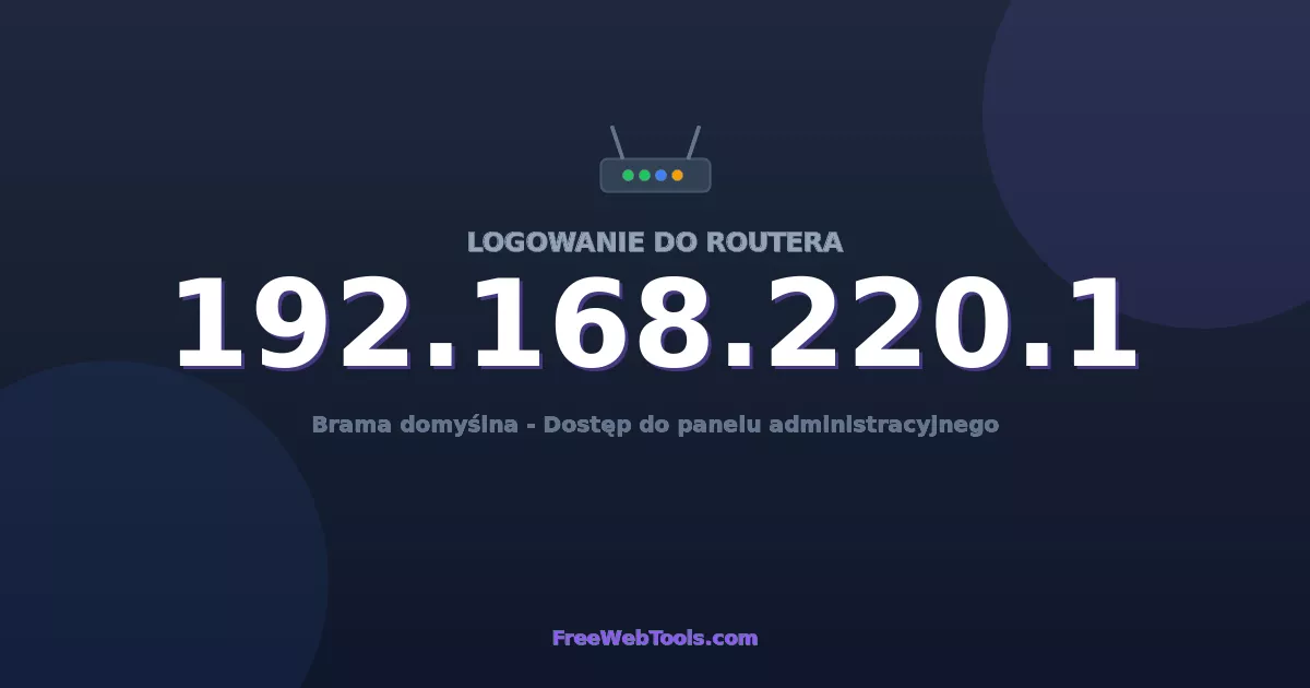 192.168.220.1 Logowanie Admin - Domyślne hasło routera (2026)