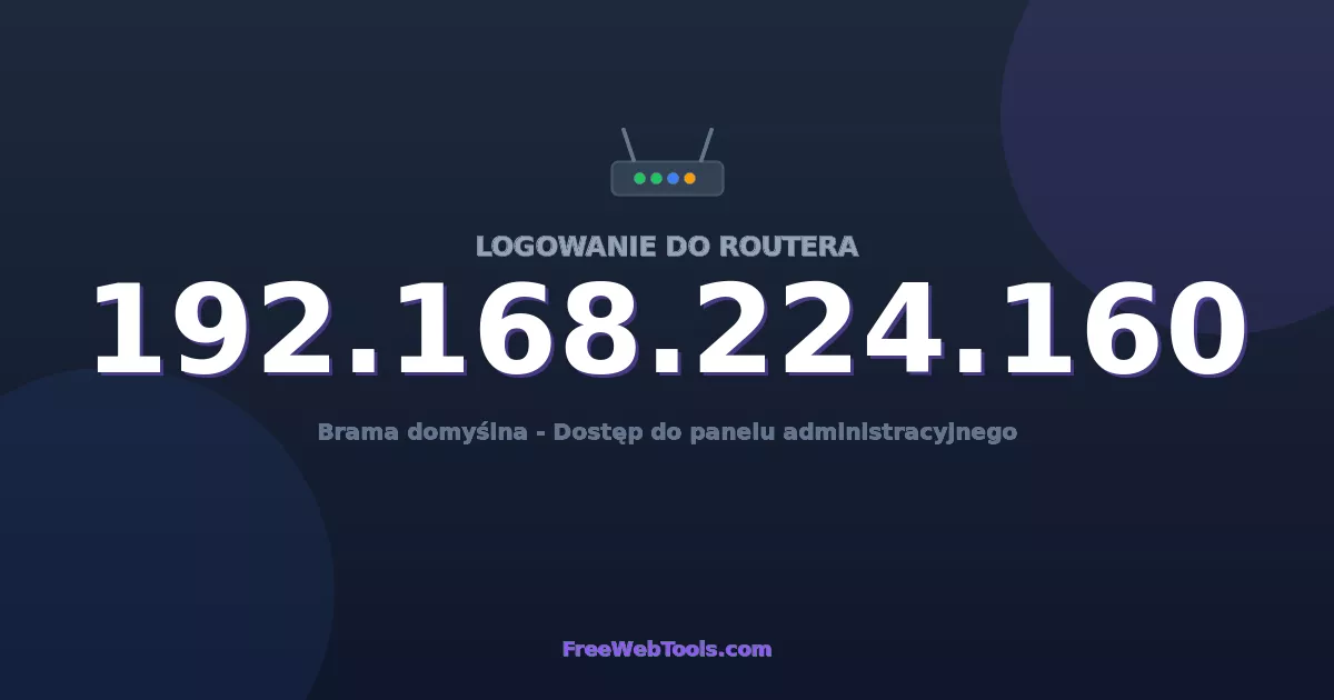 192.168.224.160 Logowanie Admin - Domyślne hasło routera (2026)