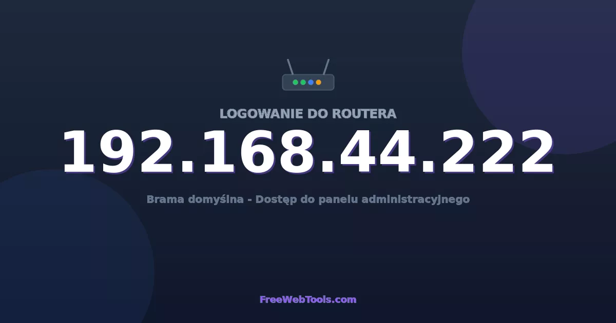 192.168.44.222 Logowanie Admin - Domyślne hasło routera (2026)