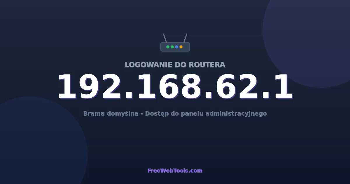 192.168.62.1 Logowanie Admin - Domyślne hasło routera (2026)