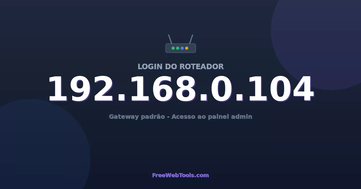 192.168.0.104 Login Admin - Senha padrão do roteador (2026)