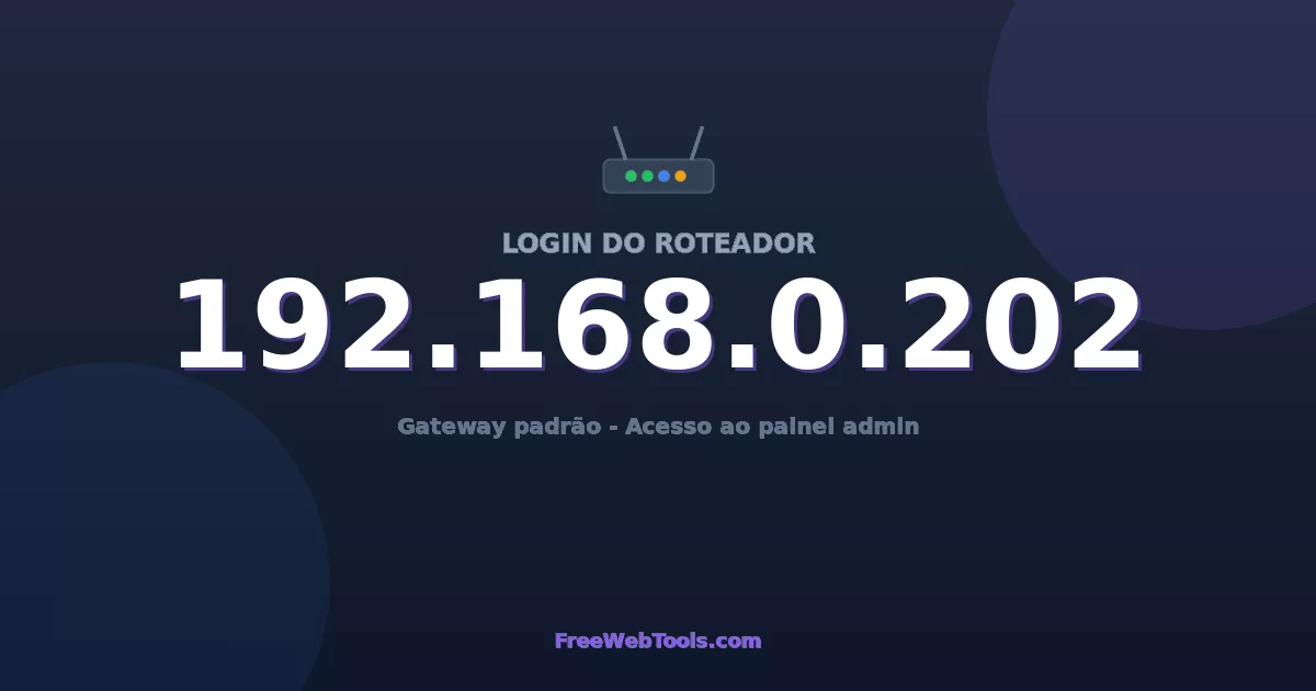 192.168.0.202 Login Admin - Senha padrão do roteador (2026)