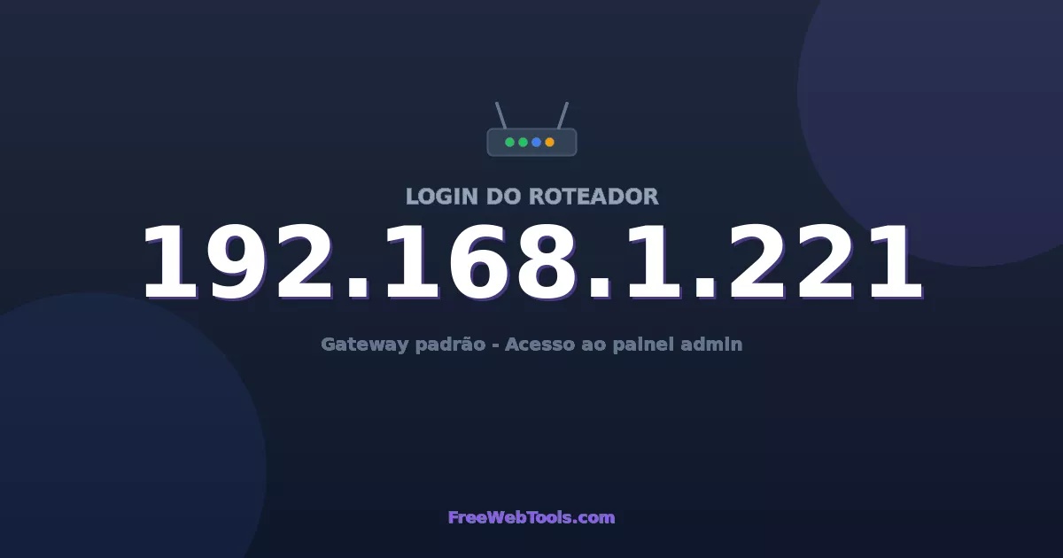 192.168.1.221 Login Admin - Senha padrão do roteador (2026)
