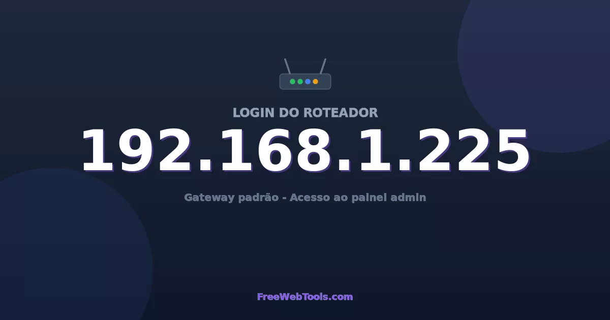 192.168.1.225 Login Admin - Senha padrão do roteador (2026)