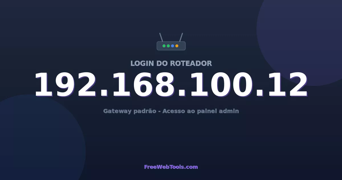 192.168.100.12 Login Admin - Senha padrão do roteador (2026)