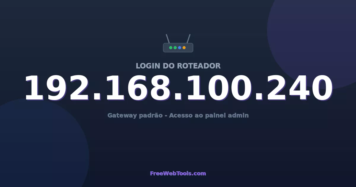 192.168.100.240 Login Admin - Senha padrão do roteador (2026)
