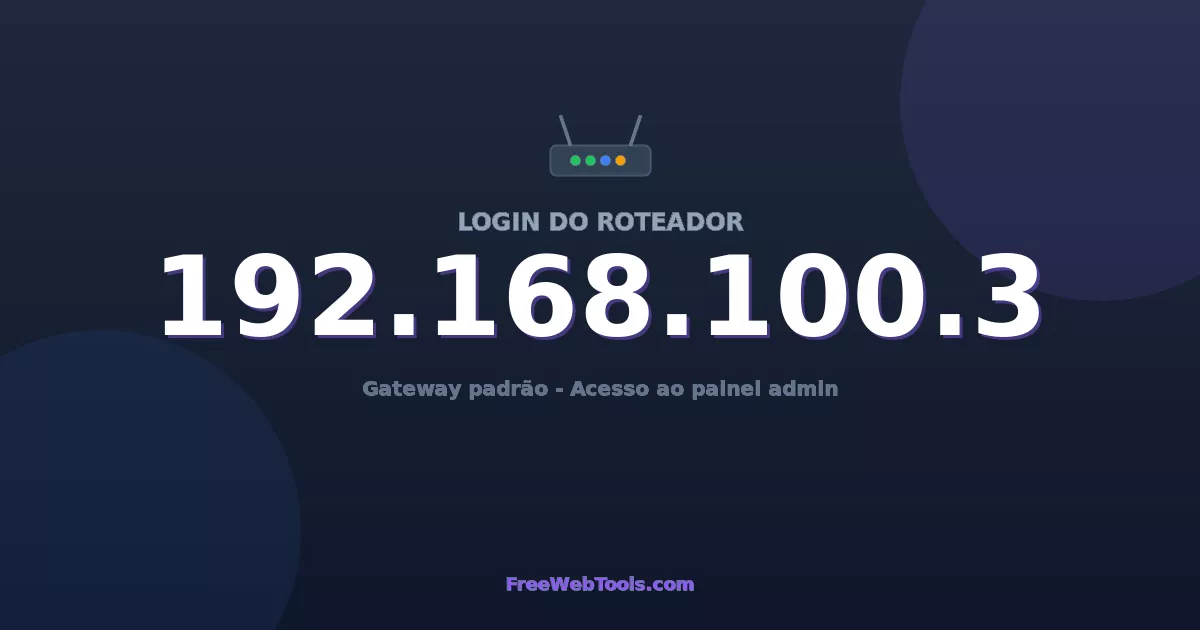 192.168.100.3 Login Admin - Senha padrão do roteador (2026)
