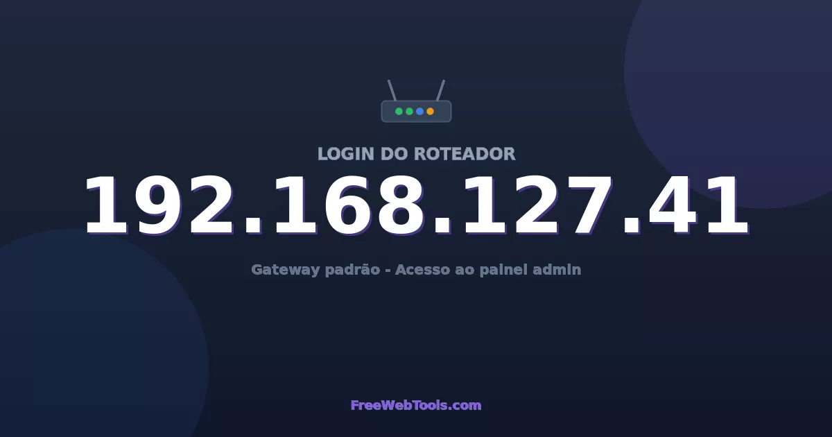 192.168.127.41 Login Admin - Senha padrão do roteador (2026)