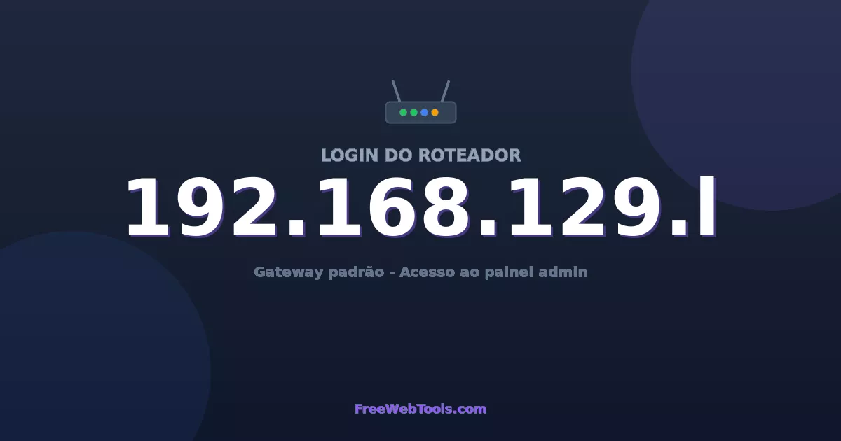 192.168.129.1 Login Admin - Senha padrão do roteador (2026)