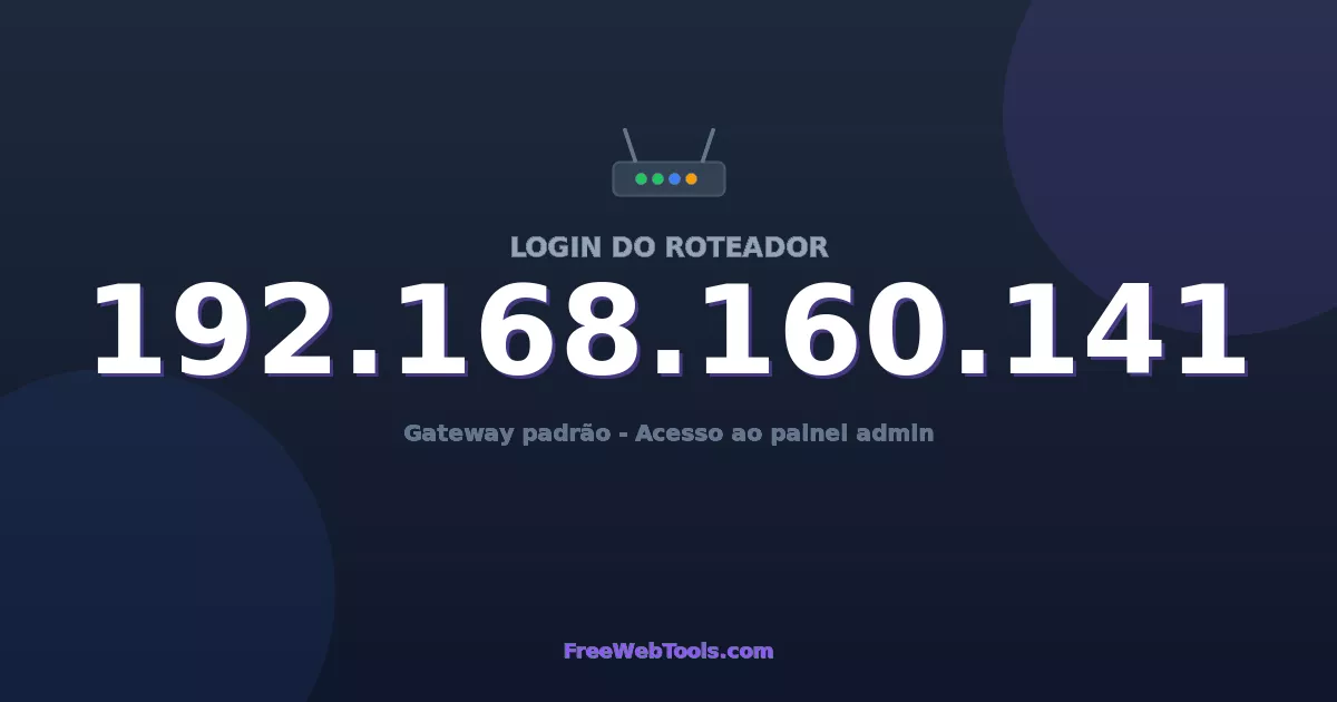192.168.160.141 Login Admin - Senha padrão do roteador (2026)
