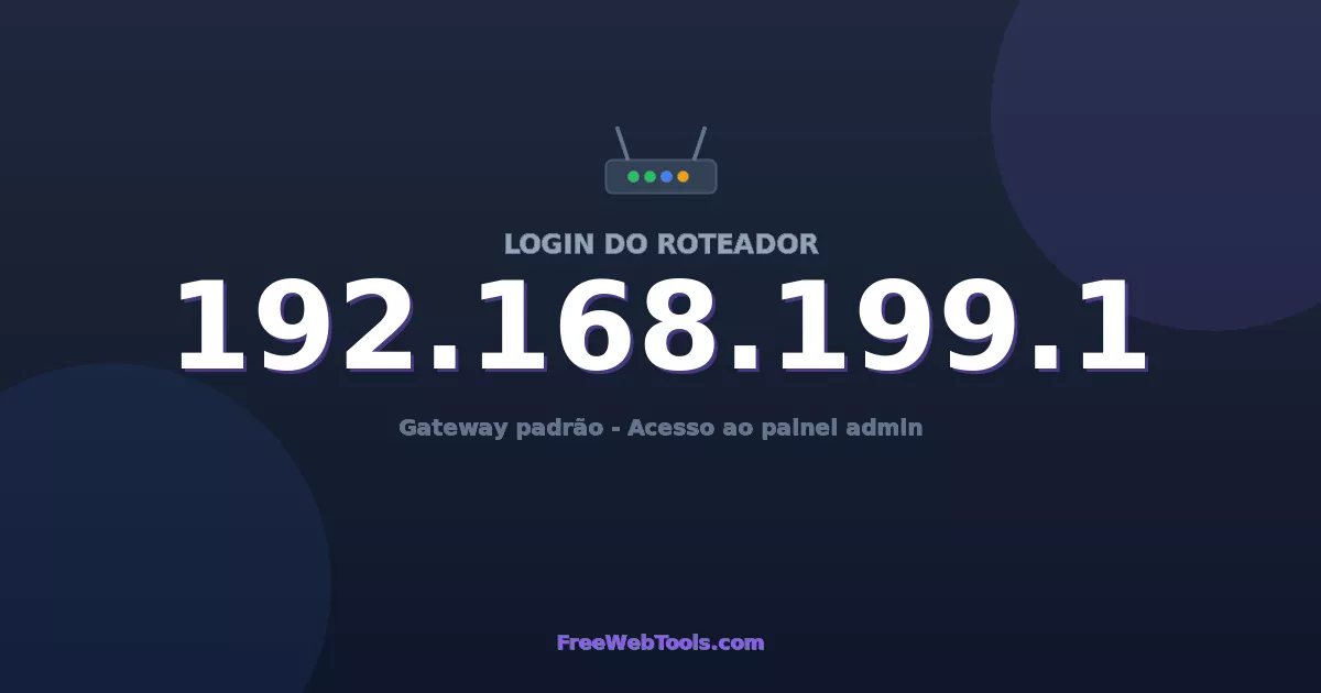 192.168.199.1 Login Admin - Senha padrão do roteador (2026)