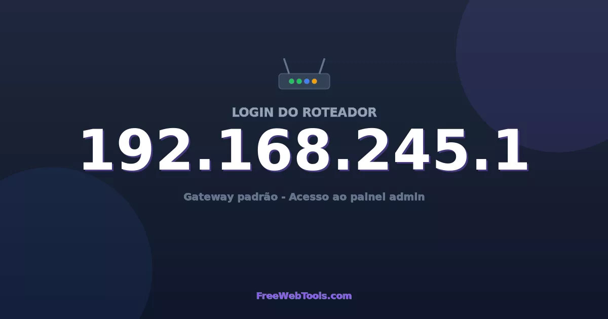 192.168.245.1 Login Admin - Senha padrão do roteador (2026)