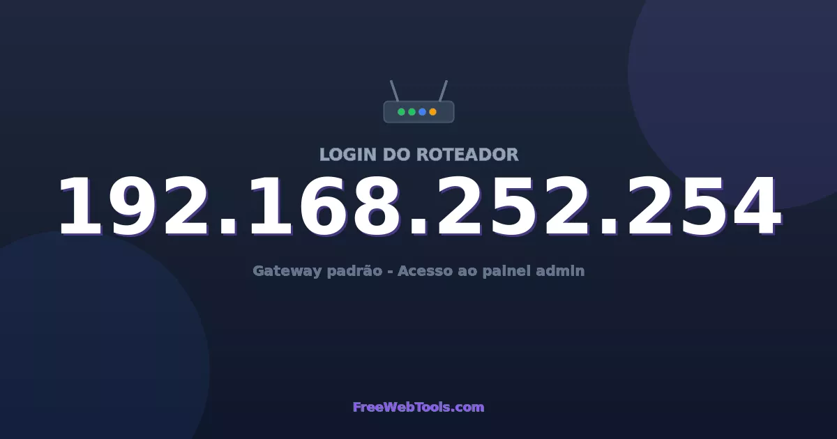 192.168.252.254 Login Admin - Senha padrão do roteador (2026)