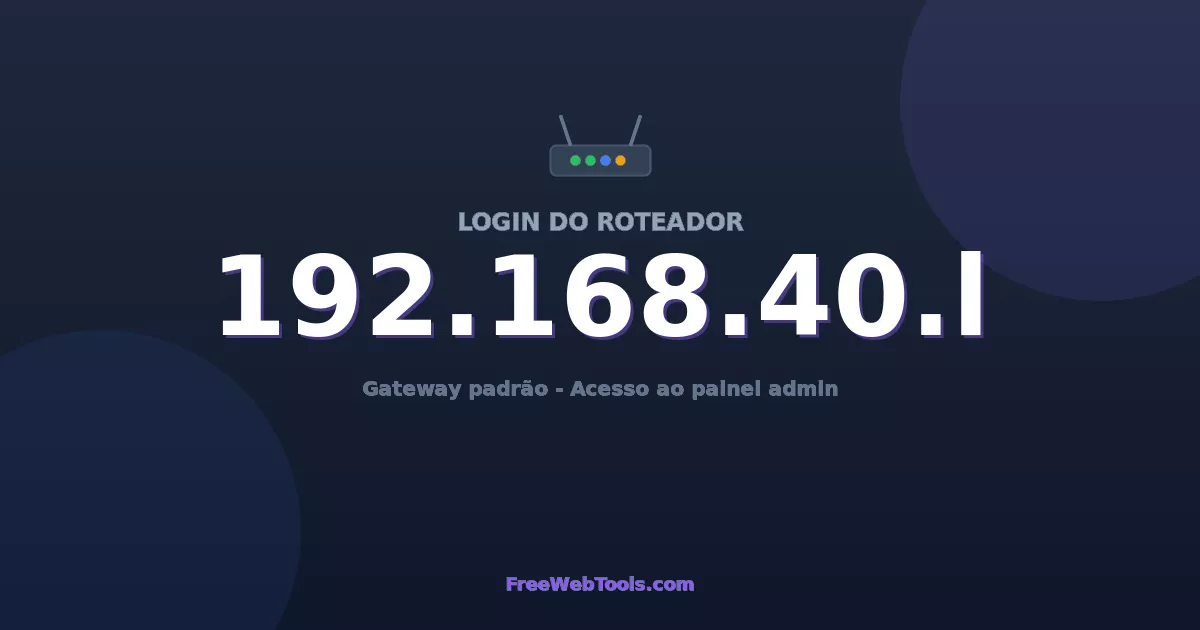 192.168.40.1 Login Admin - Senha padrão do roteador (2026)