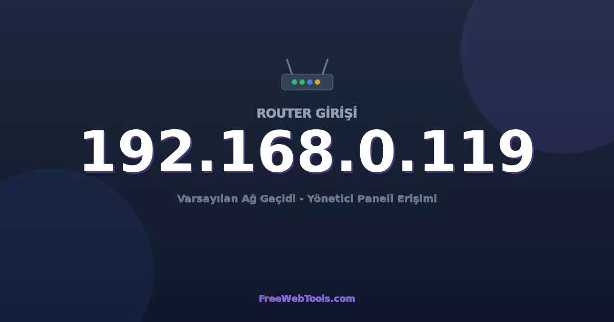 192.168.0.119 Yönetici Girişi - Varsayılan Router Şifresi (2026)