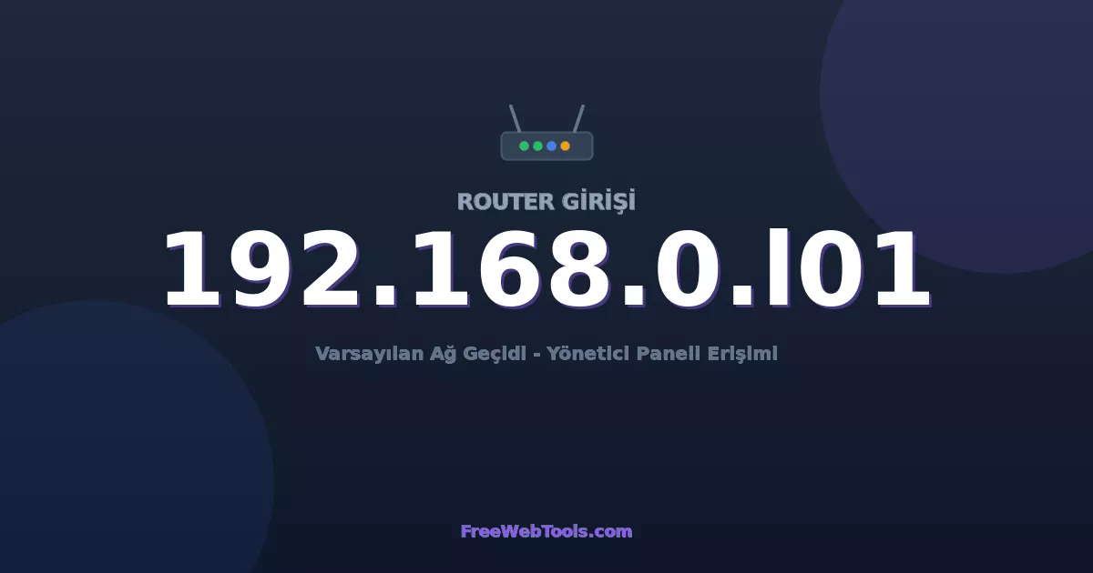 192.168.0.101 Yönetici Girişi - Varsayılan Router Şifresi (2026)