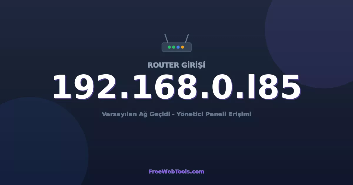 192.168.0.185 Yönetici Girişi - Varsayılan Router Şifresi (2026)