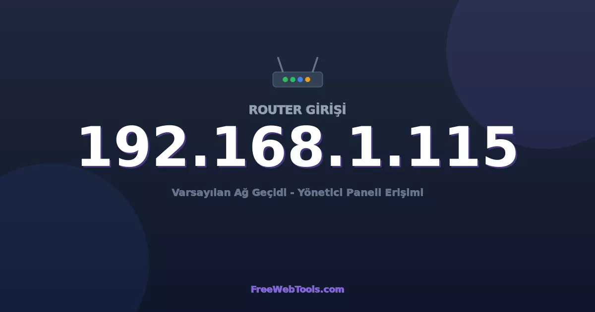 192.168.1.115 Yönetici Girişi - Varsayılan Router Şifresi (2026)