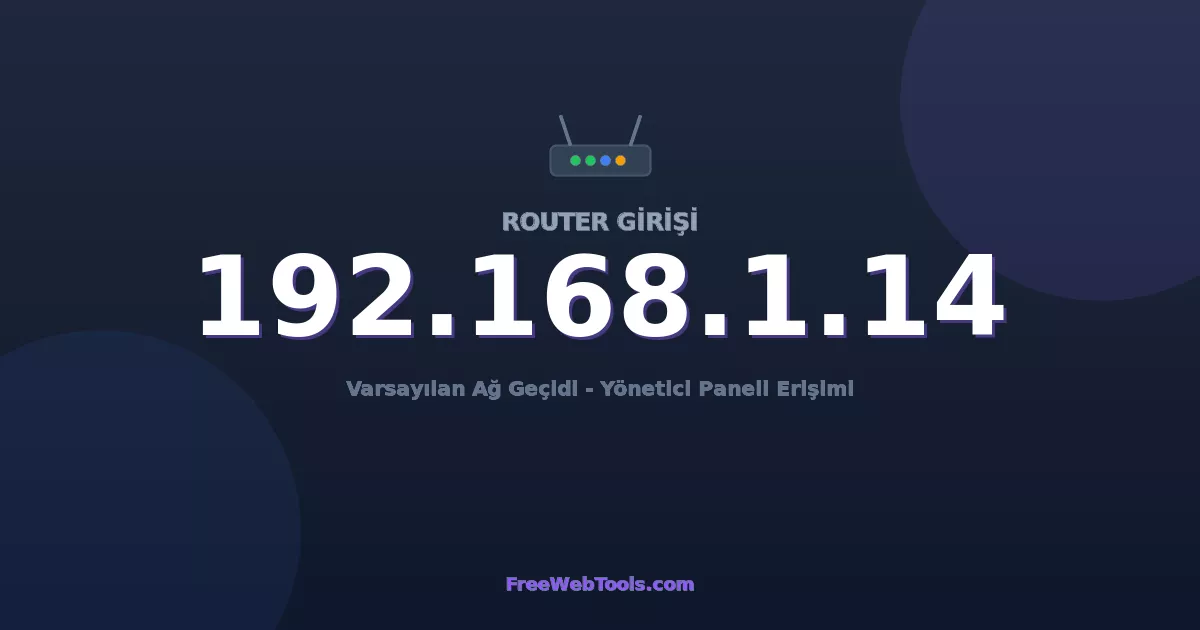 192.168.1.14 Yönetici Girişi - Varsayılan Router Şifresi (2026)