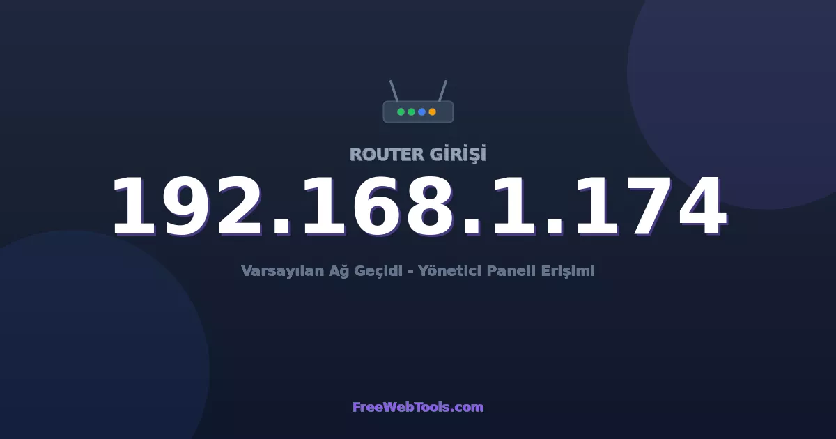 192.168.1.174 Yönetici Girişi - Varsayılan Router Şifresi (2026)