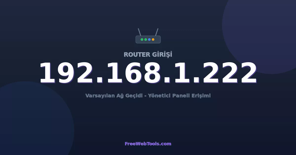 192.168.1.222 Yönetici Girişi - Varsayılan Router Şifresi (2026)