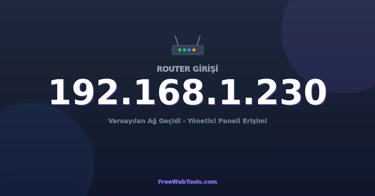 192.168.1.230 Yönetici Girişi - Varsayılan Router Şifresi (2026)