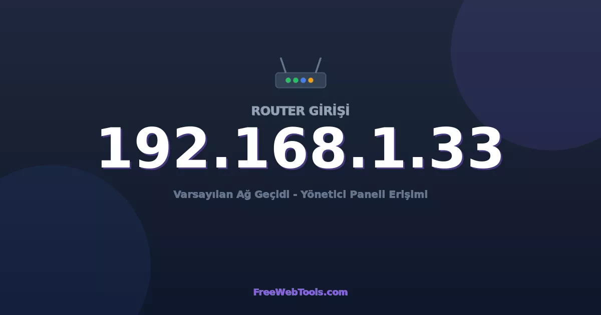 192.168.1.33 Yönetici Girişi - Varsayılan Router Şifresi (2026)