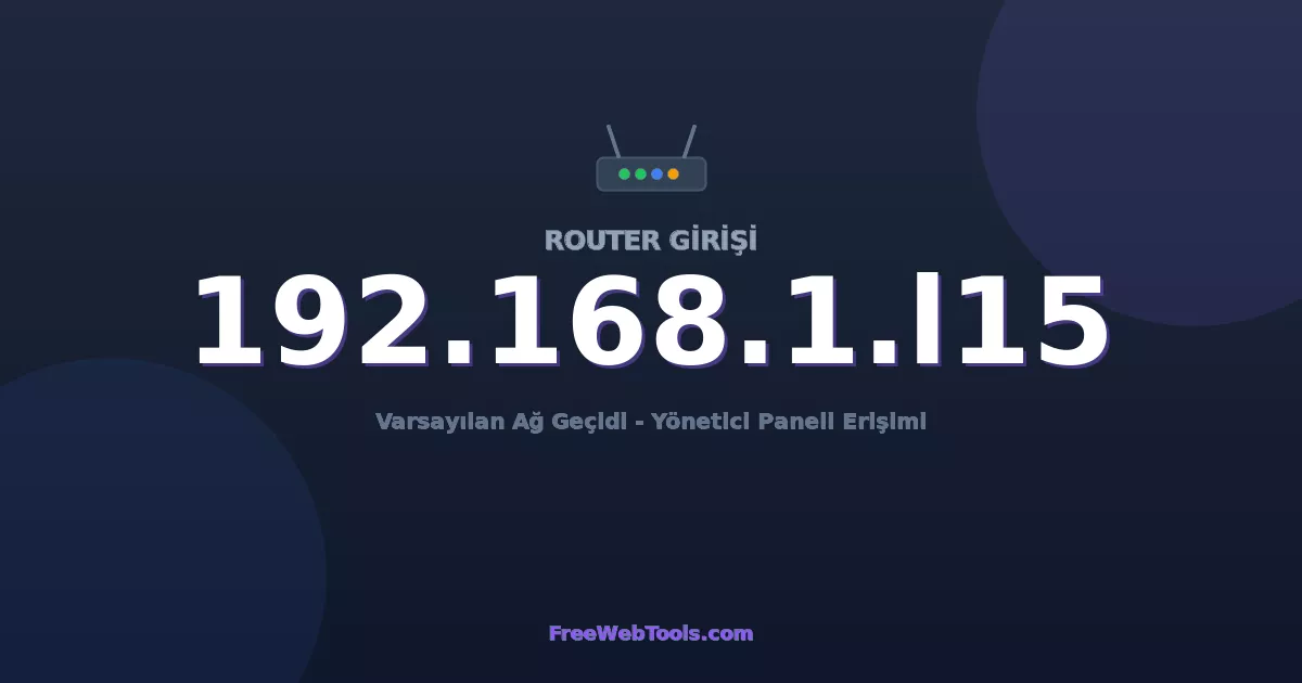 192.168.1.115 Yönetici Girişi - Varsayılan Router Şifresi (2026)