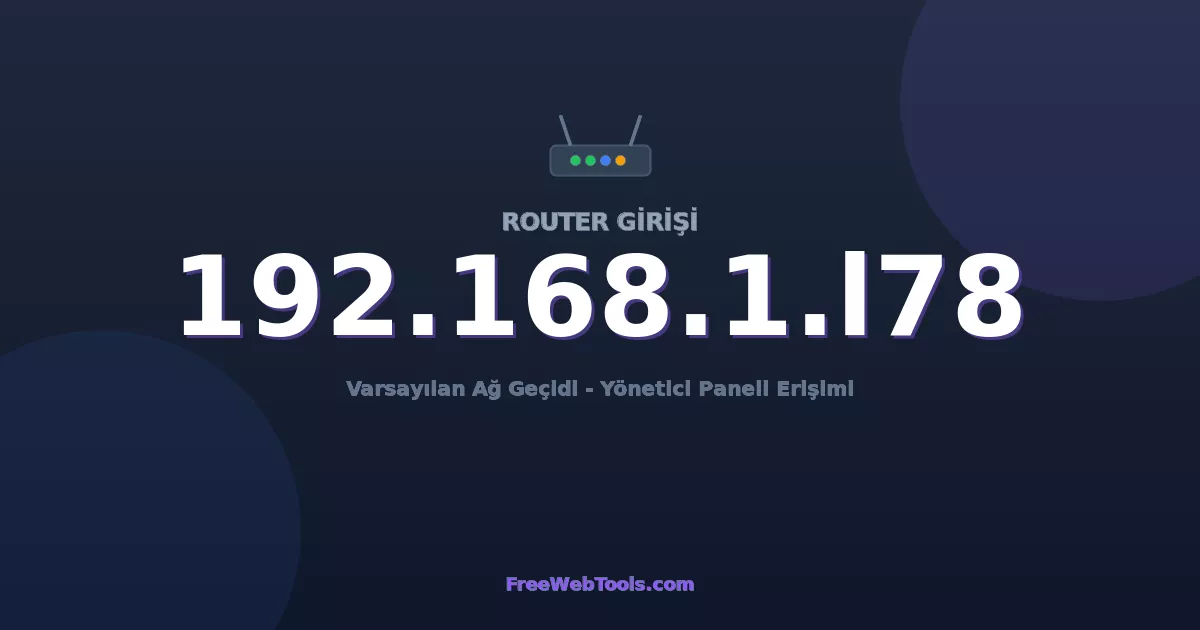 192.168.1.178 Yönetici Girişi - Varsayılan Router Şifresi (2026)